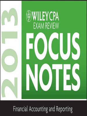 cover image of Wiley CPA Examination Review 2013 Focus Notes, Financial Accounting and Reporting